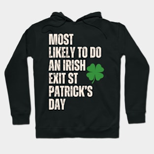 Most Likely To Do An Irish Exit St Patrick’s Day Shirt Hoodie